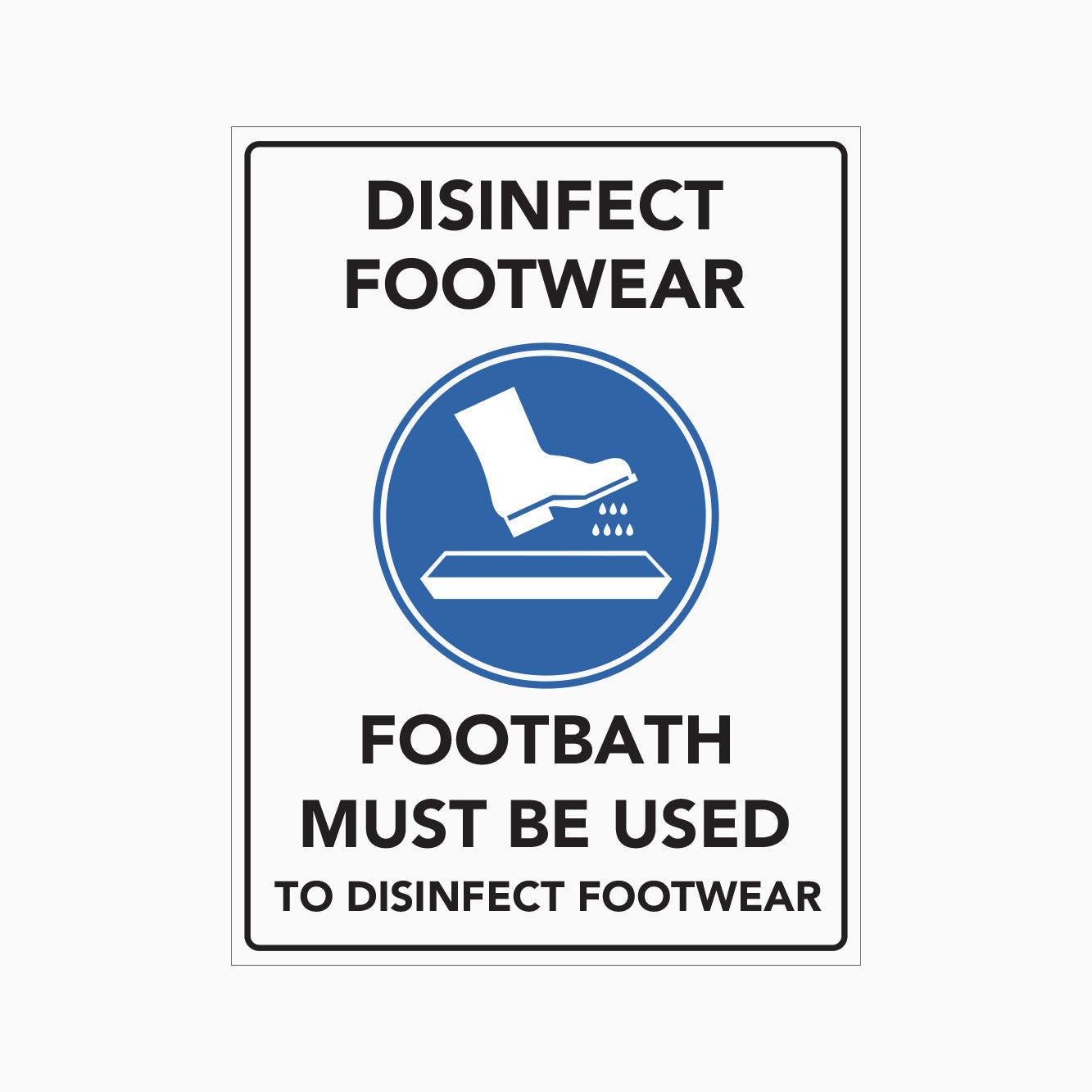 DISINFECT FOOTWEAR - FOOTBATH MUST BE USED TO DISINFECT FOOTWEAR SIGN