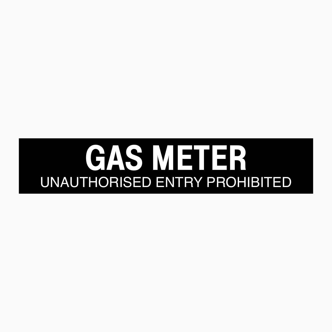 GAS METER UNAUTHORISED ENTRY PROHIBITED SIGN - GET SIGNS