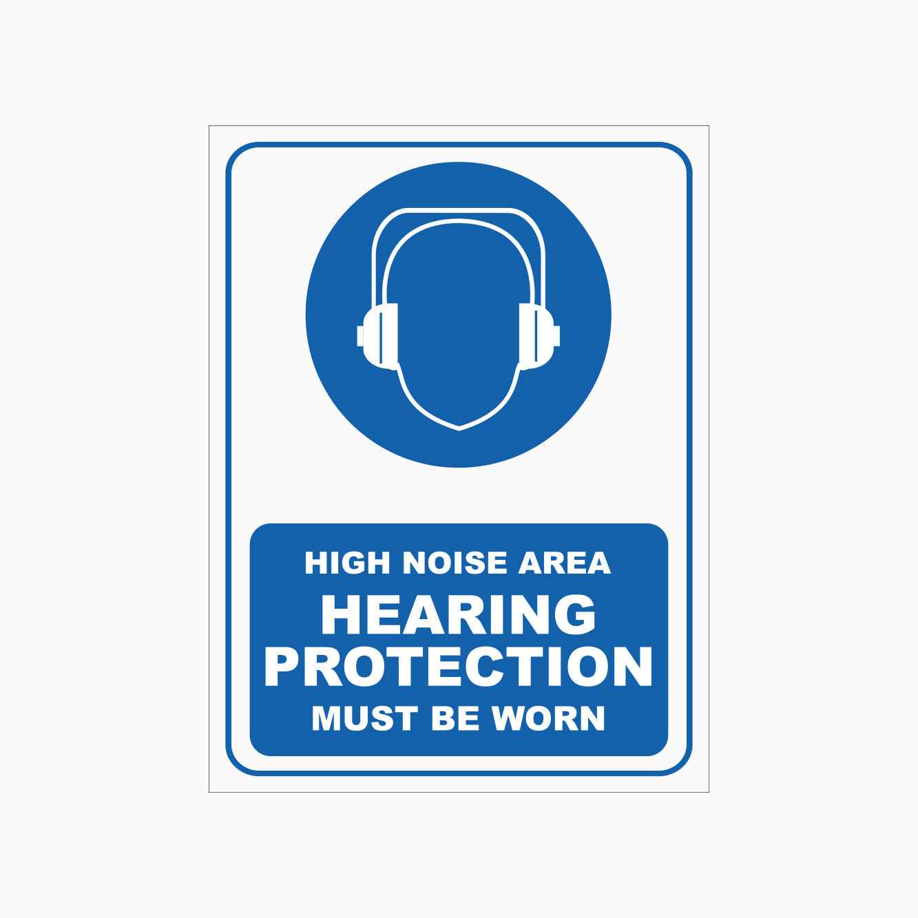 HIGH NOISE AREA HEARING PROTECTION MUST BE WORN SIGN - GET SIGNS