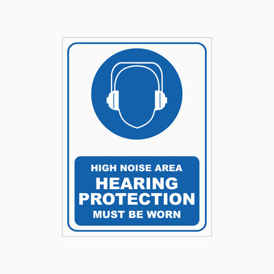 HIGH NOISE AREA HEARING PROTECTION MUST BE WORN SIGN