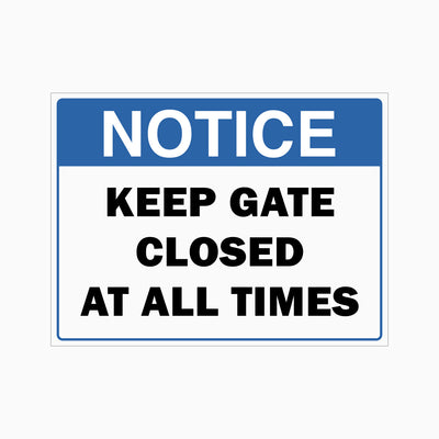 NOTICE KEEP GATE CLOSED AT ALL TIMES SIGN