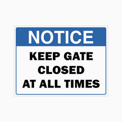 NOTICE KEEP GATE CLOSED AT ALL TIMES SIGN
