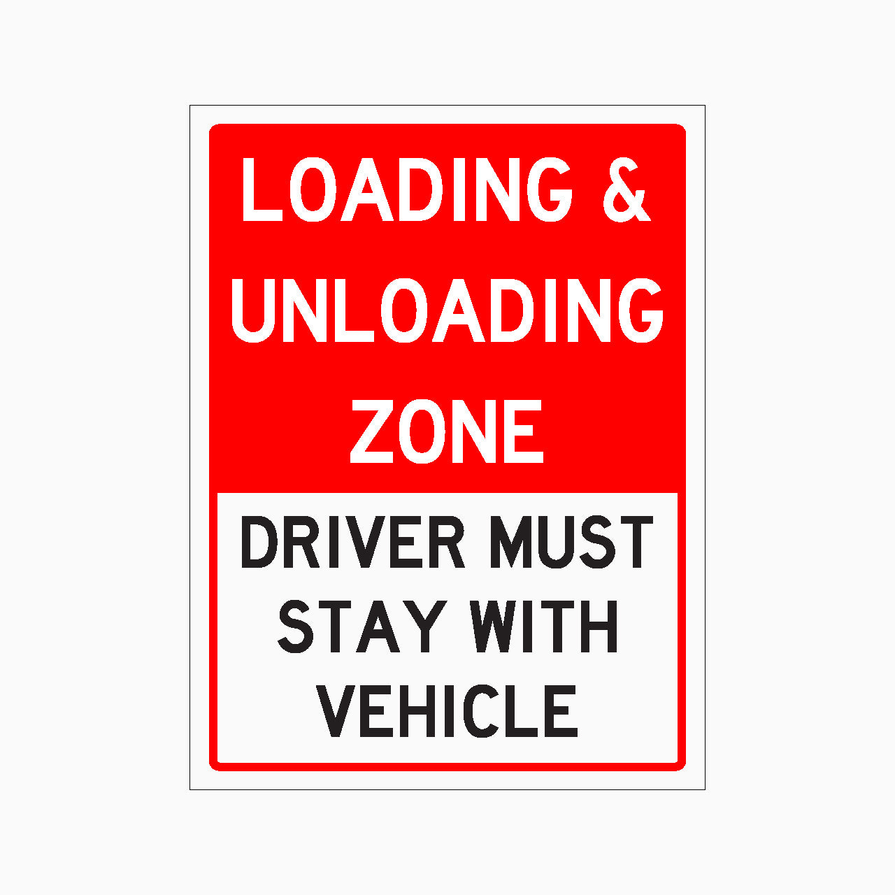 LOADING AND UNLOADING ZONE DRIVER MUST STAY WITH VEHICLE SIGN - GET SIGNS