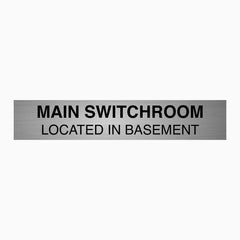MAIN SWITCHROOM LOCATED IN BASEMENT SIGN