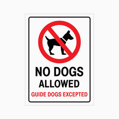 NO DOGS ALLOWED GUIDE DOGS EXCEPTED SIGN