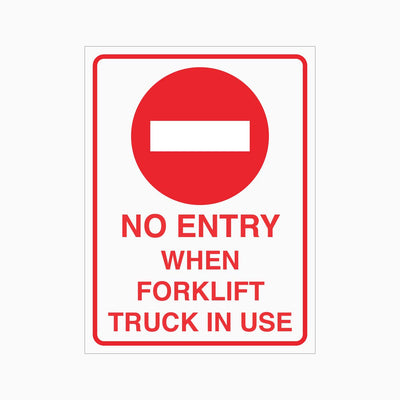 NO ENTRY WHEN FORKLIFT TRUCK IN USE SIGN