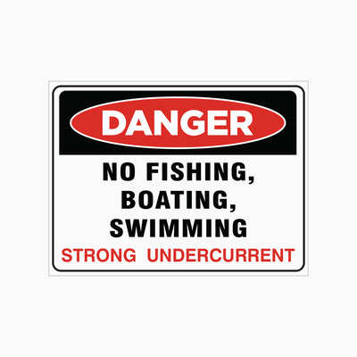 NO FISHING, SWIMMING and BOATING - STRONG UNDERCURRENT SIGN
