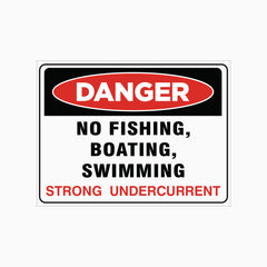 NO FISHING, SWIMMING and BOATING - STRONG UNDERCURRENT SIGN