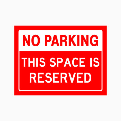 NO PARKING THIS SPACE IS RESERVED SIGN