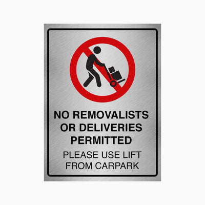 NO REMOVALISTS OR DELIVERIES PERMITTED PLEASE USE LIFT FROM CAR PARK SIGN