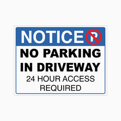 NOTICE NO PARKING IN DRIVEWAY 24 HOUR ACCESS REQUIRED SIGN