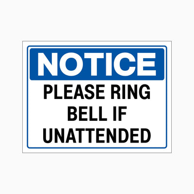 NOTICE PLEASE RING BELL IF UNATTENDED SIGN