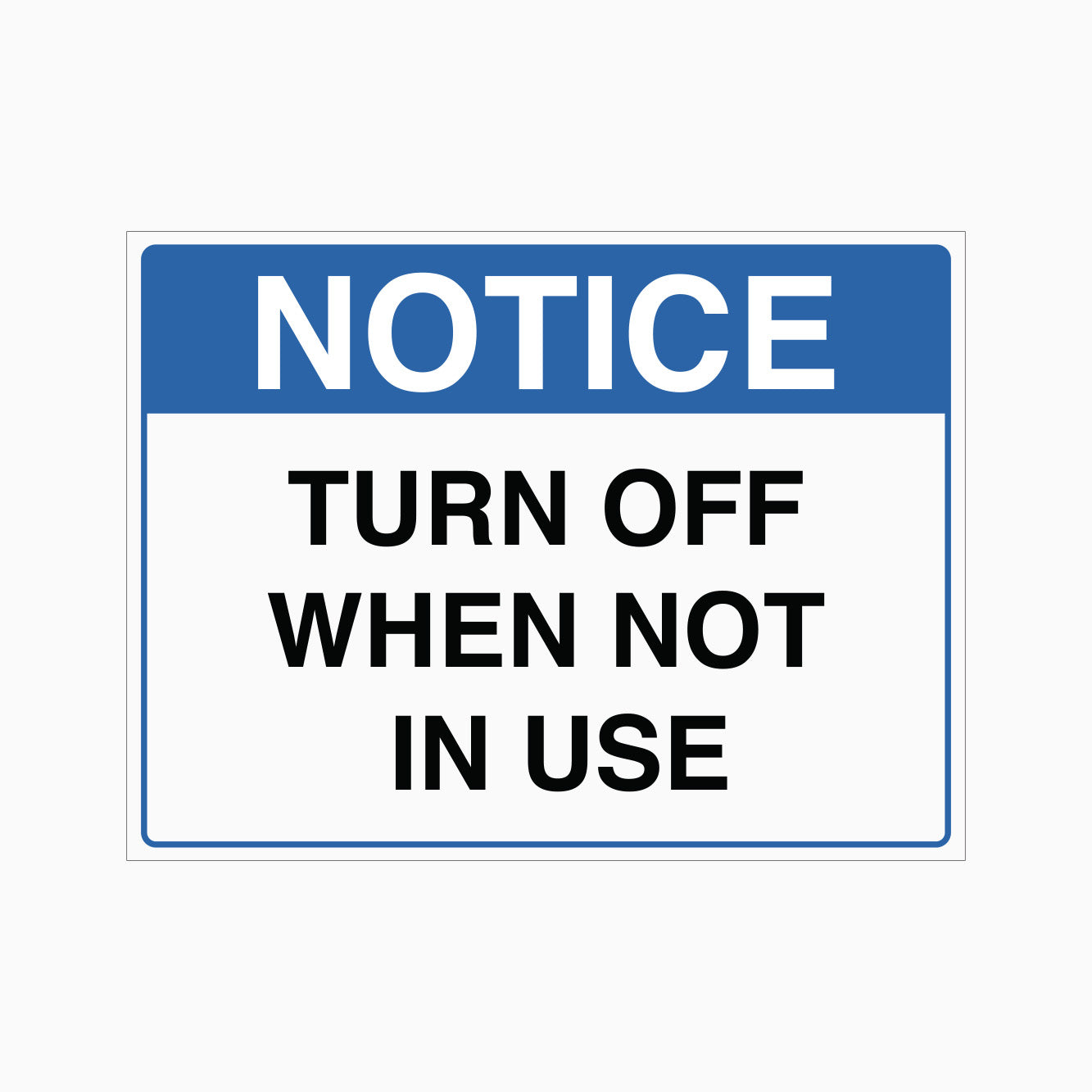 NOTICE TURN OFF WHEN NOT IN USE SIGN
