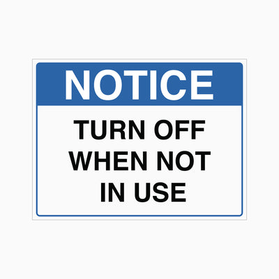 NOTICE TURN OFF WHEN NOT IN USE SIGN