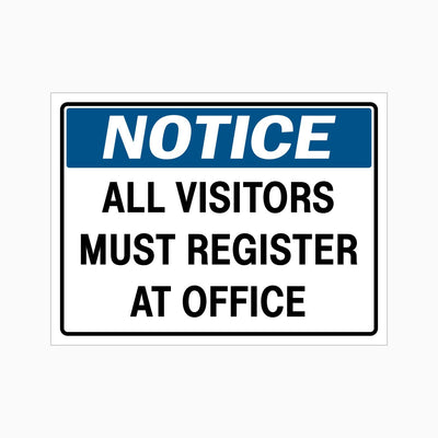 NOTICE ALL VISITOR MUST REGISTER AT OFFICE SIGN
