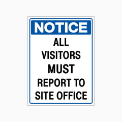 NOTICE ALL VISITORS MUST REPORT TO SITE OFFICE SIGN