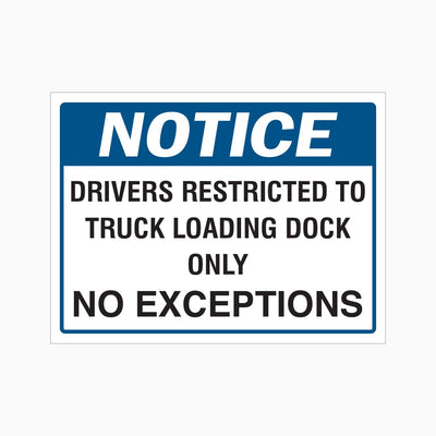 DRIVERS RESTRICTED TO TRUCK LOADING DOCK ONLY NO EXCEPTIONS SIGN