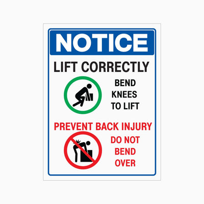 NOTICE LIFT CORRECTLY BEND KNEES TO LIFT PREVENT BACK INJURY DO NOT BEND OVER SIGN