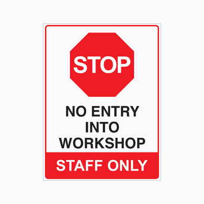 STOP NO ENTRY TO WORKSHOP STAFF ONLY SIGN
