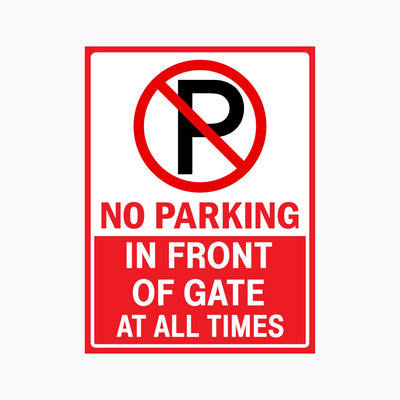 NO PARKING IN FRONT OF GATE AT ALL TIMES SIGN