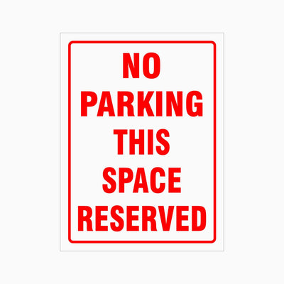 NO PARKING THIS SPACE RESERVED SIGN