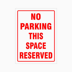 NO PARKING THIS SPACE RESERVED SIGN
