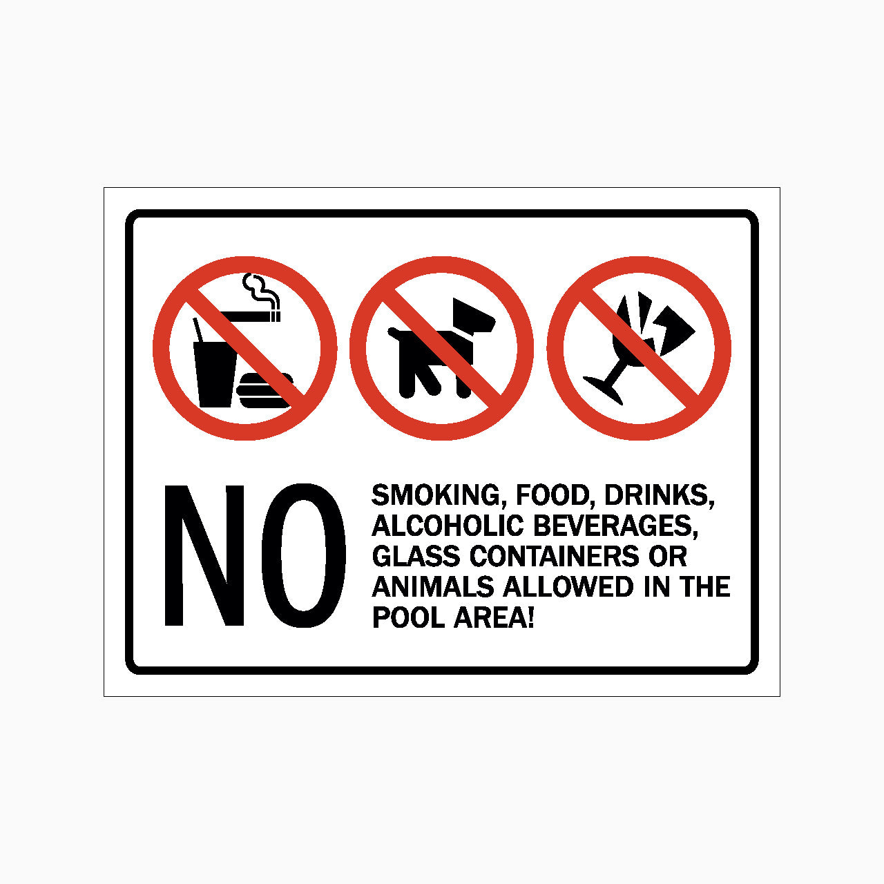 NO SMOKING, FOOD, DRINKS, ALCOHOLIC BEVERAGES, GLASS CONTAINERS OR ANIMALS ALLOWED IN THE POOL AREA SIGN