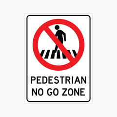 PEDESTRIAN NO GO ZONE SIGN