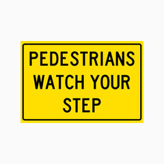 PEDESTRIANS WATCH YOUR STEP SIGN