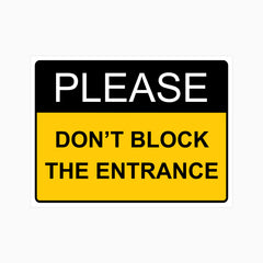 PLEASE DO NOT BLOCK THE ENTRANCE SIGN