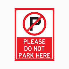 PLEASE DO NOT PARK HERE SIGN