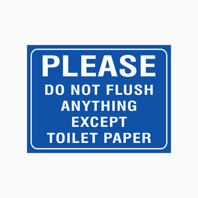 DO NOT FLUSH ANYTHING EXCEPT TOILET PAPER SIGN