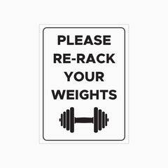 PLEASE RE-RACK YOUR WEIGHTS AFTER USE SIGN