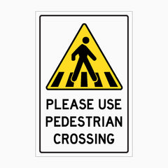 PLEASE USE PEDESTRIAN CROSSING SIGN