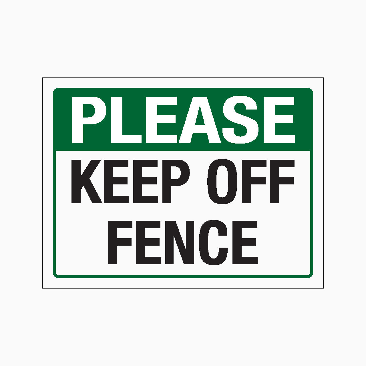 PLEASE KEEP OFF FENCE SIGN  GET SIGNS