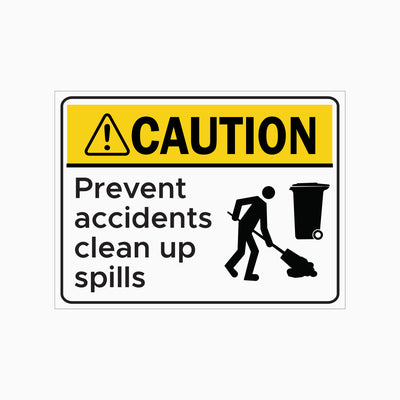 PREVENT ACCIDENTS CLEAN UP SPILLS SIGN
