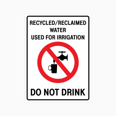 RECYCLED/RECLAIMED WATER USED FOR IRRIGATION DO NOT DRINK SIGN