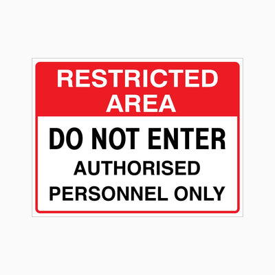 RESTRICTED AREA DO NOT ENTER AUTHORISED PERSONNEL ONLY SIGN