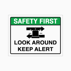 SAFETY FIRST LOOK AROUND KEEP ALERT SIGN
