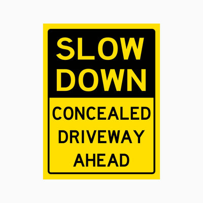 SLOW DOWN CONCEALED DRIVEWAY AHEAD SIGN