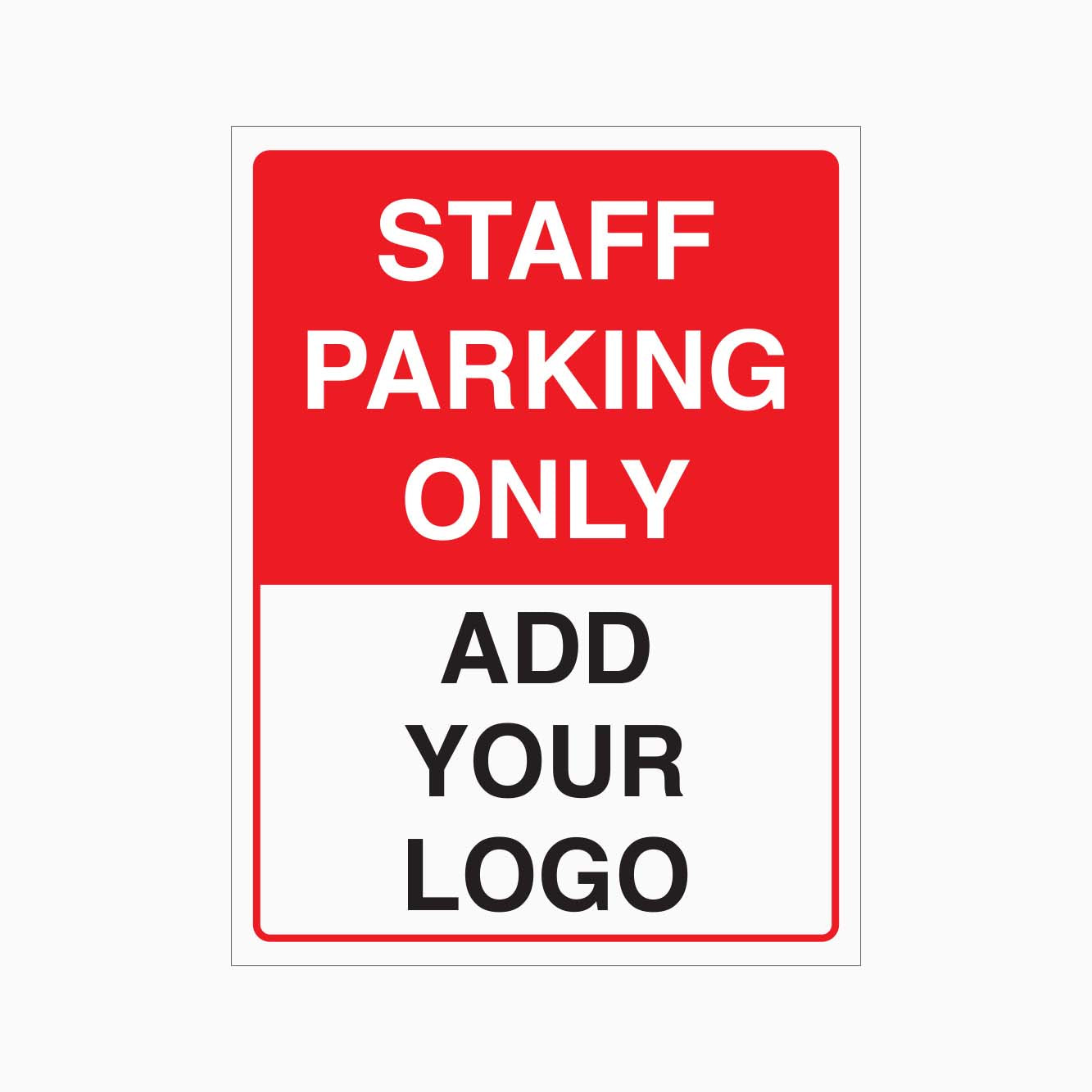 A red and white sign that says 'STAFF PARKING ONLY' with a section that says 'ADD YOUR LOGO'