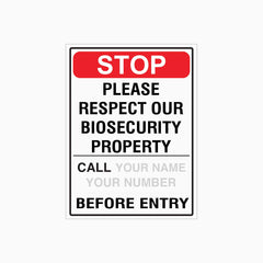 STOP PLEAES RESPECT OUR BIOSECURITY PROPERTY CALL BEFORE NETRY SIGN with Custom Name & Number