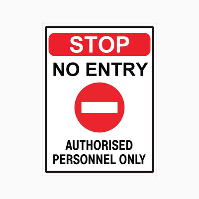 STOP NO ENTRY AUTHORISED PERSONNEL ONLY SIGN