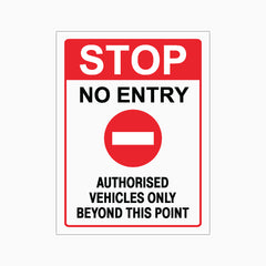 STOP NO ENTRY AUTHORISED VEHICLES ONLY BEYOND THIS POINT SIGN