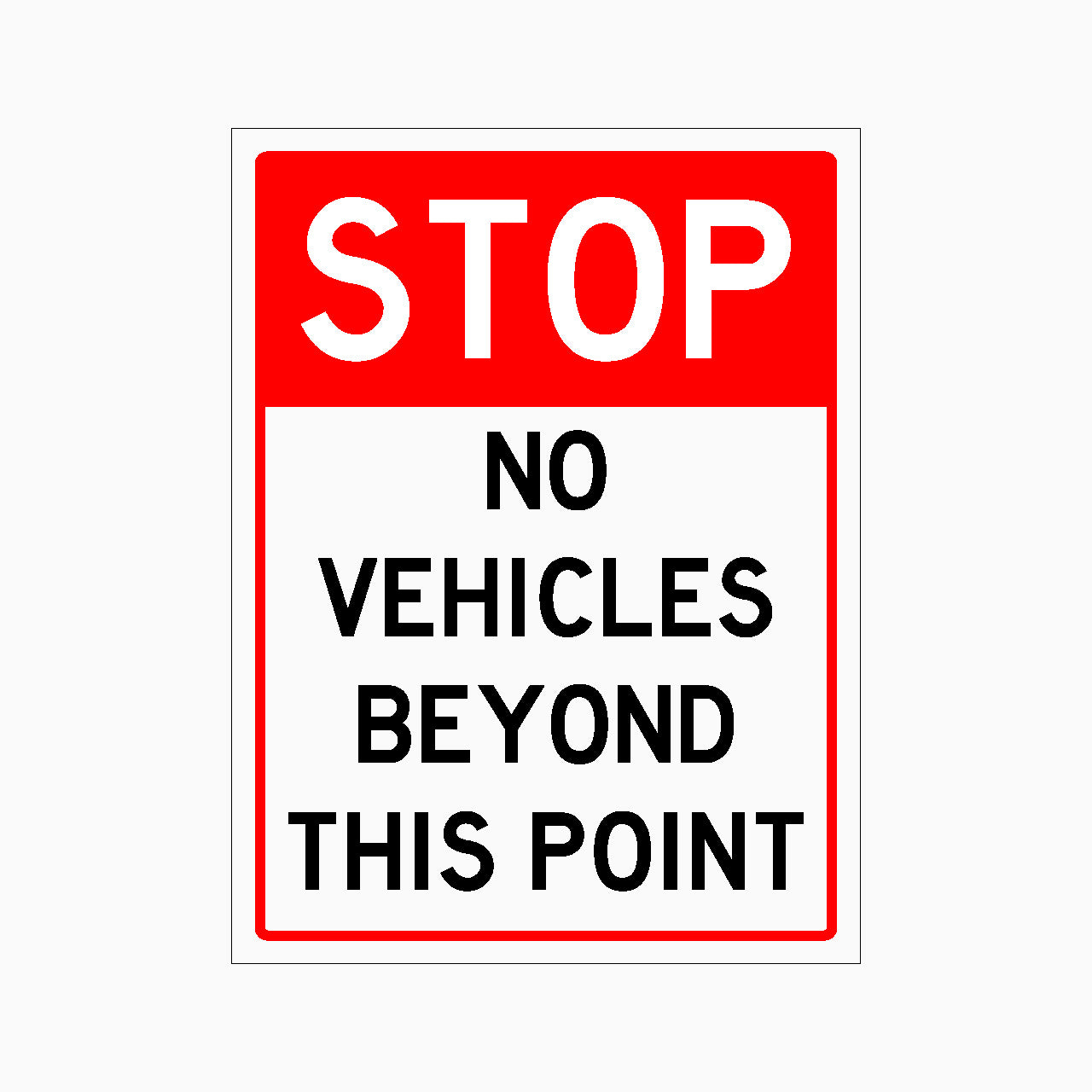 STOP NO VEHICLES BEYOND THIS POINT SIGN - GET SIGNS