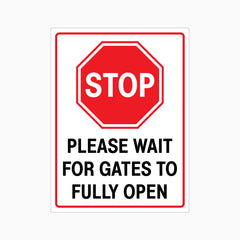 STOP PLEASE WAIT FOR GATES TO FULLY OPEN SIGN