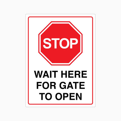 STOP WAIT HERE FOR GATE TO OPEN SIGN