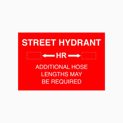 STREET HYDRANT ADDITIONAL HOSE LENGTHS MAY BE REQUIRED SIGN