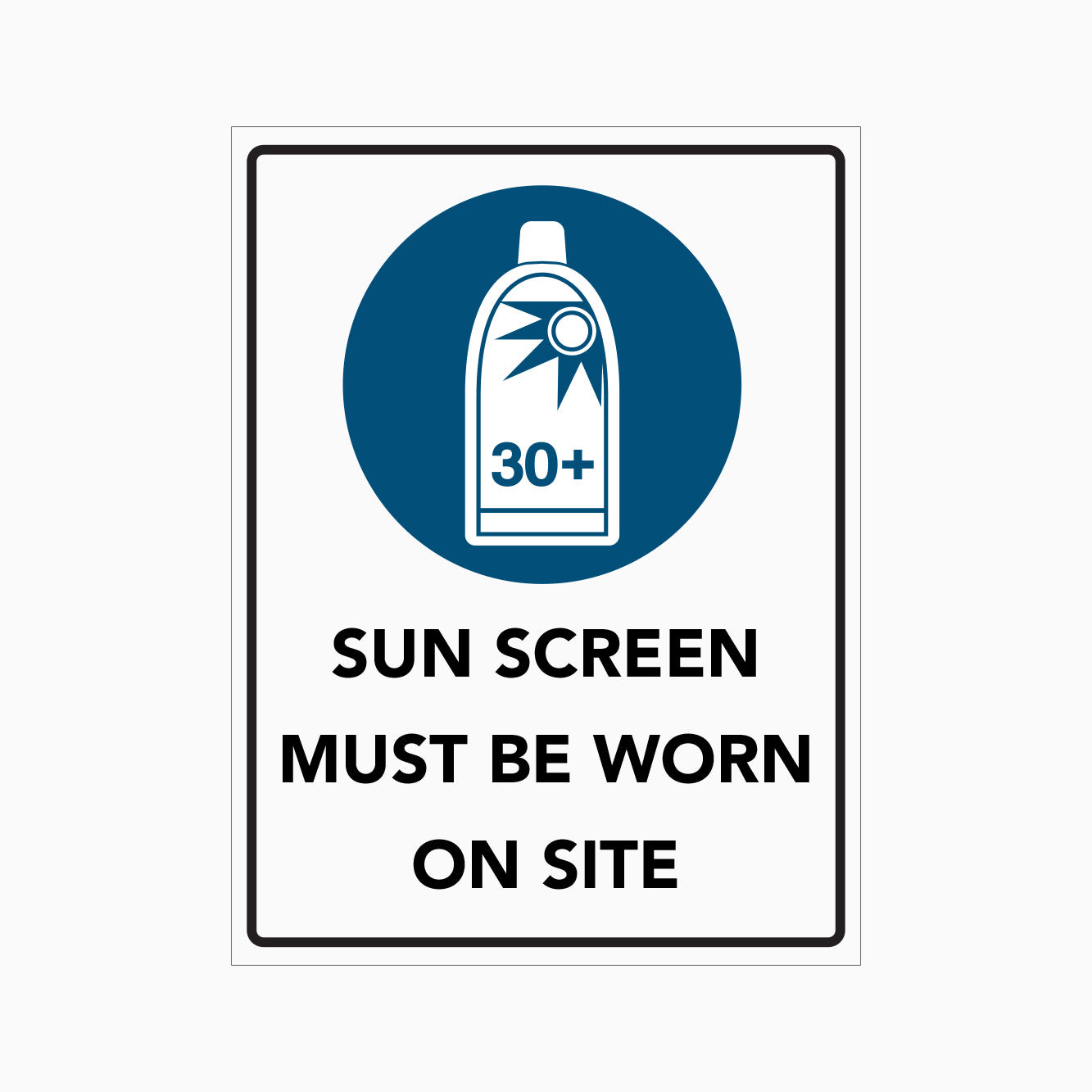 SUN SCREEN MUST BE WORN ON SITE SIGN