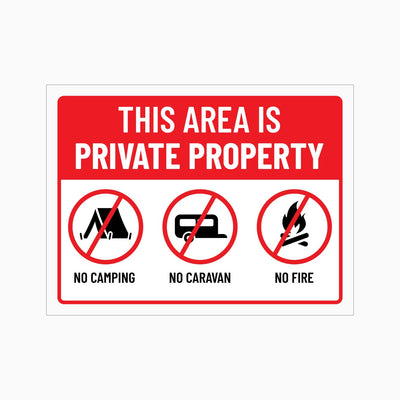 THIS AREA IS PRIVATE PROPERTY - NO CAMPING - NO CARAVAN - NO FIRE SIGN